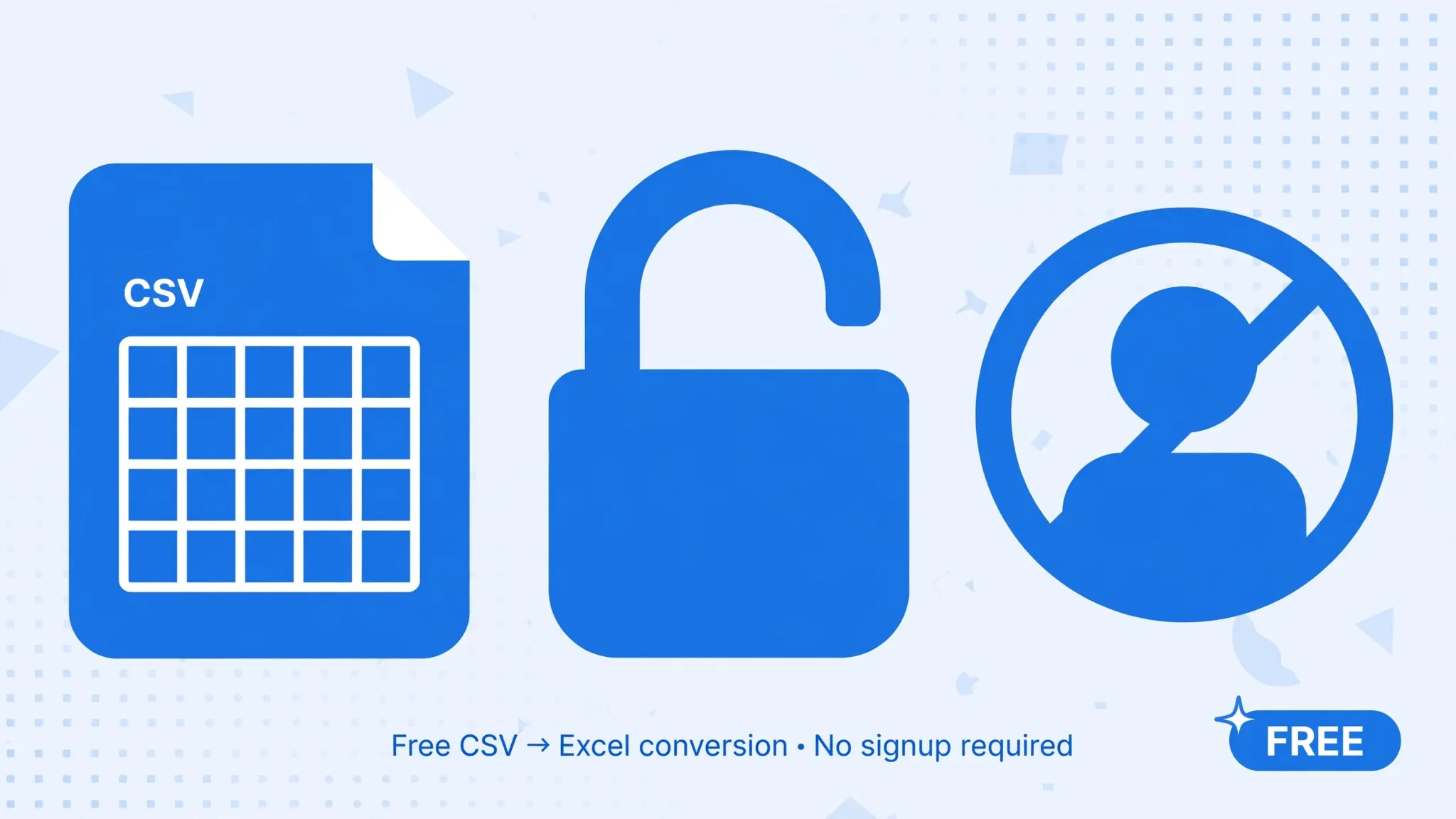 Spreadsheet icon with an open padlock and crossed-out profile silhouette, illustrating free CSV to Excel conversion with no signup required